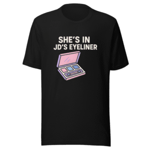 Shes In JDs Eyeliner Viral Tweet Tee