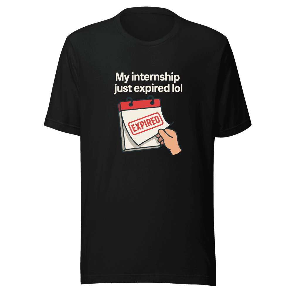 Internship Expired Viral Tweet T-Shirt