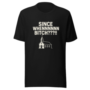 Since When Church Obligated T-Shirt