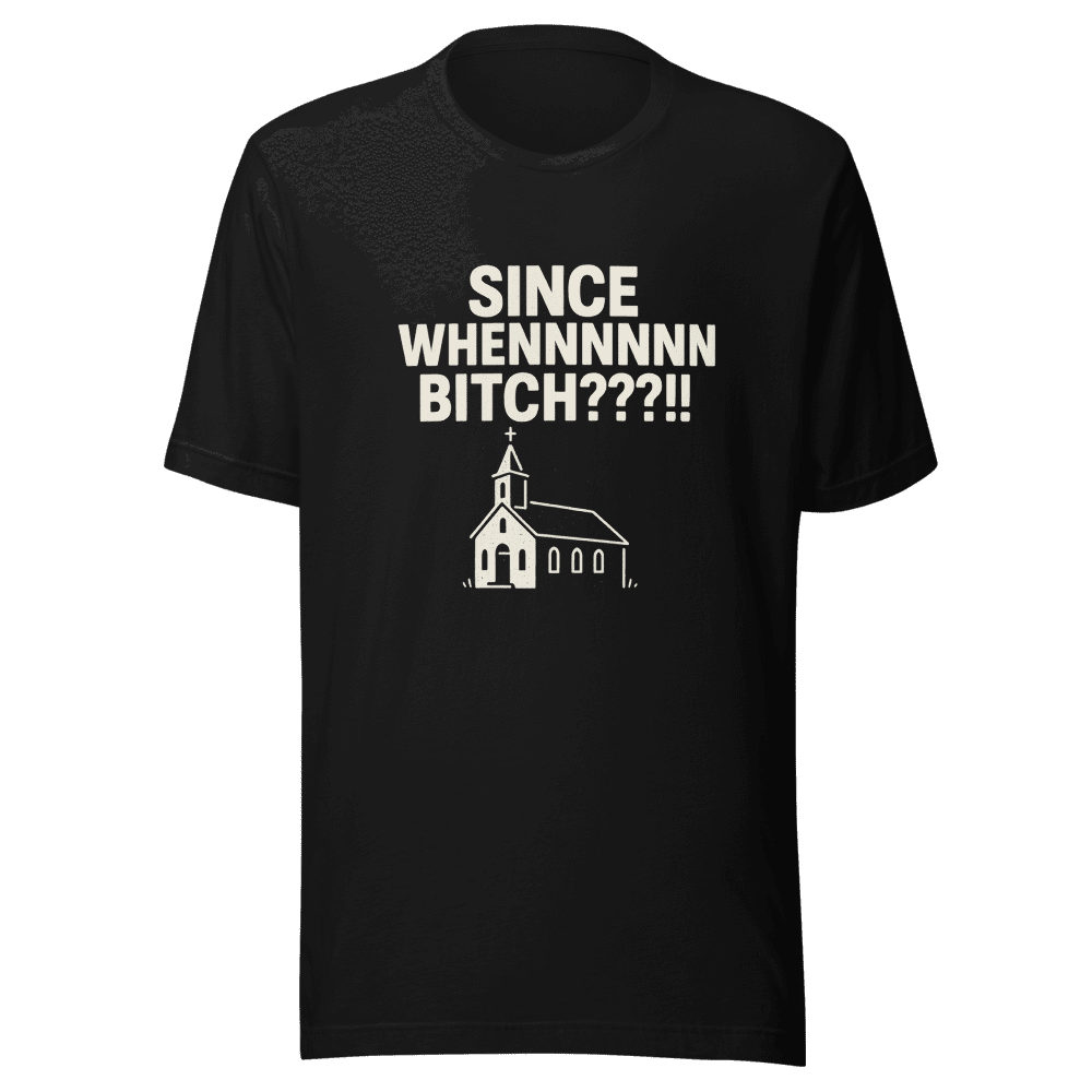 Since When Church Obligated T-Shirt
