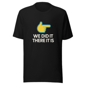 We Did There It Is Viral Tweet Tee