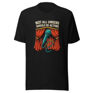 Not All Singers Actors Trendy T-Shirt