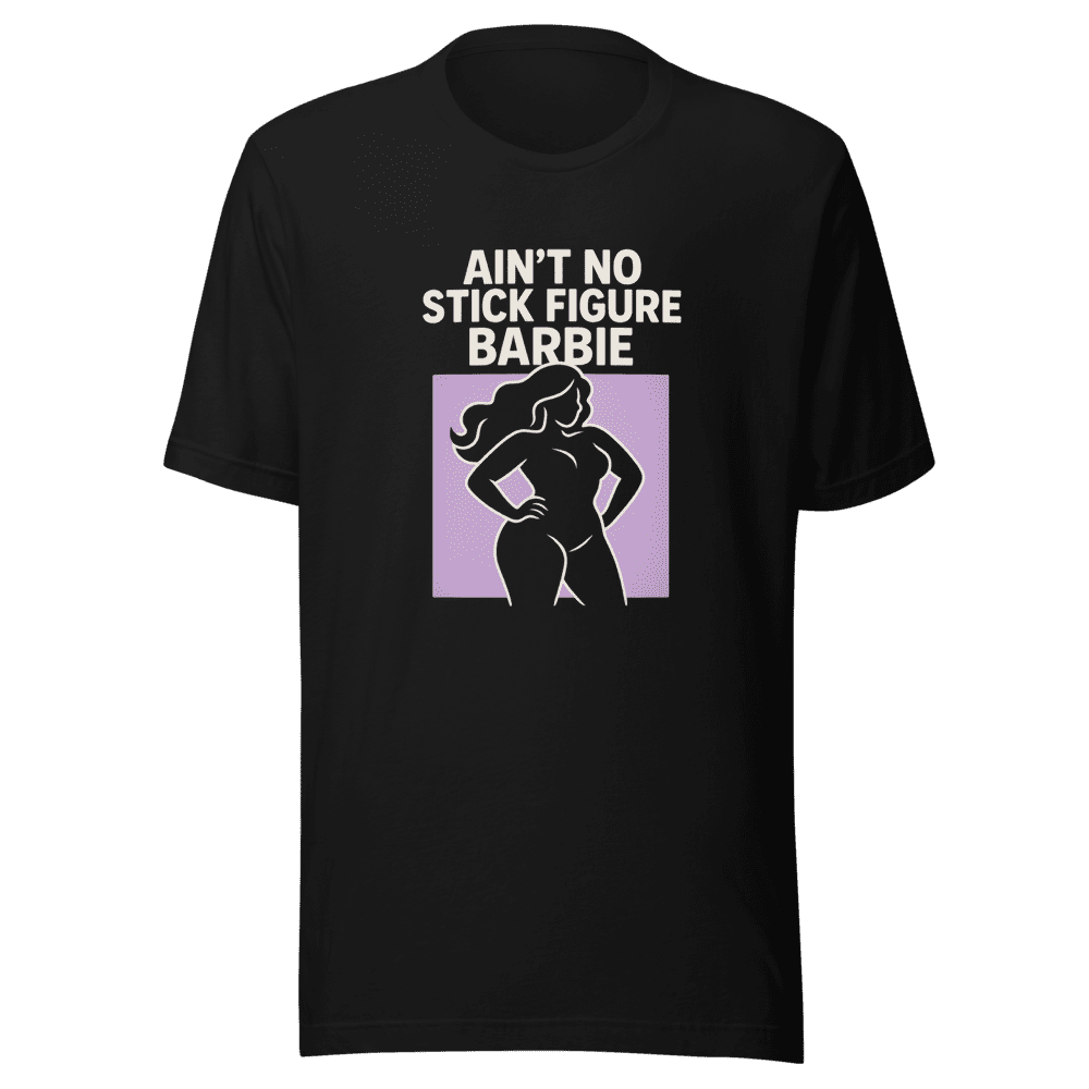 Ain't No Stick Figure Barbie T-Shirt