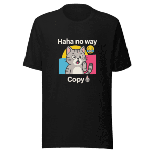 Haha No Way Copy Cat Viral Meme T-Shirt