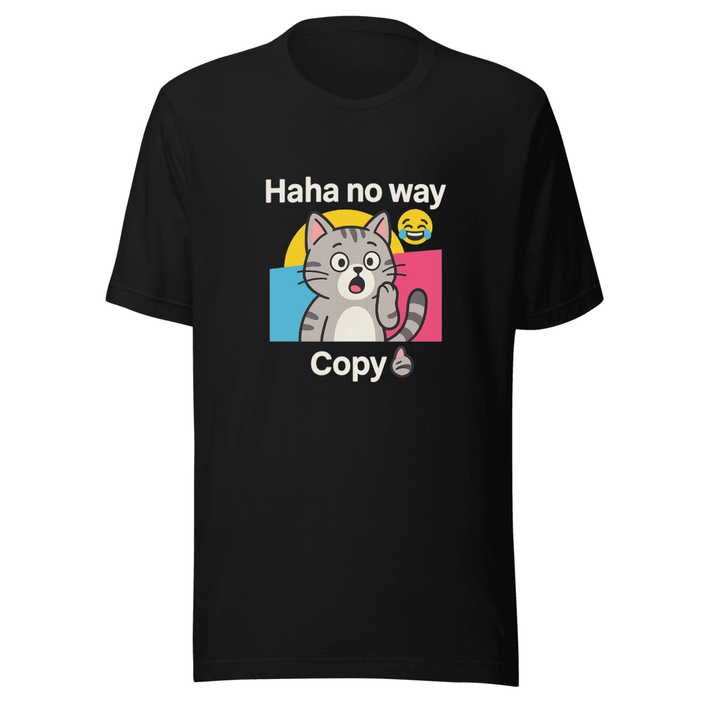 Haha No Way Copy Cat Viral Meme T-Shirt