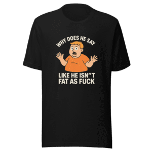 Fat As Tweet T-Shirt Viral Sarcasm Tee