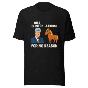 Bubba Bill Clinton or the Horse T-Shirt
