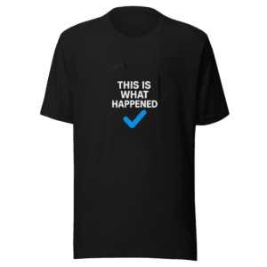 This Is What Happened Viral Tweet T-Shirt