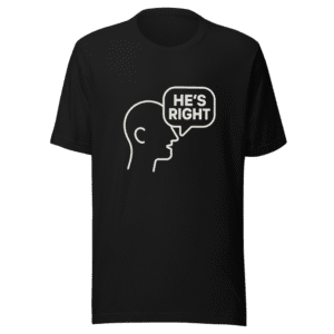 He's Right Statement T-Shirt Viral Trend