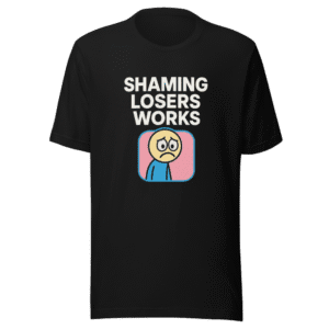 Shaming Losers Works T-Shirt Viral Trend