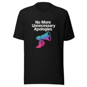 No More Unnecessary Apologies Trendy Tee