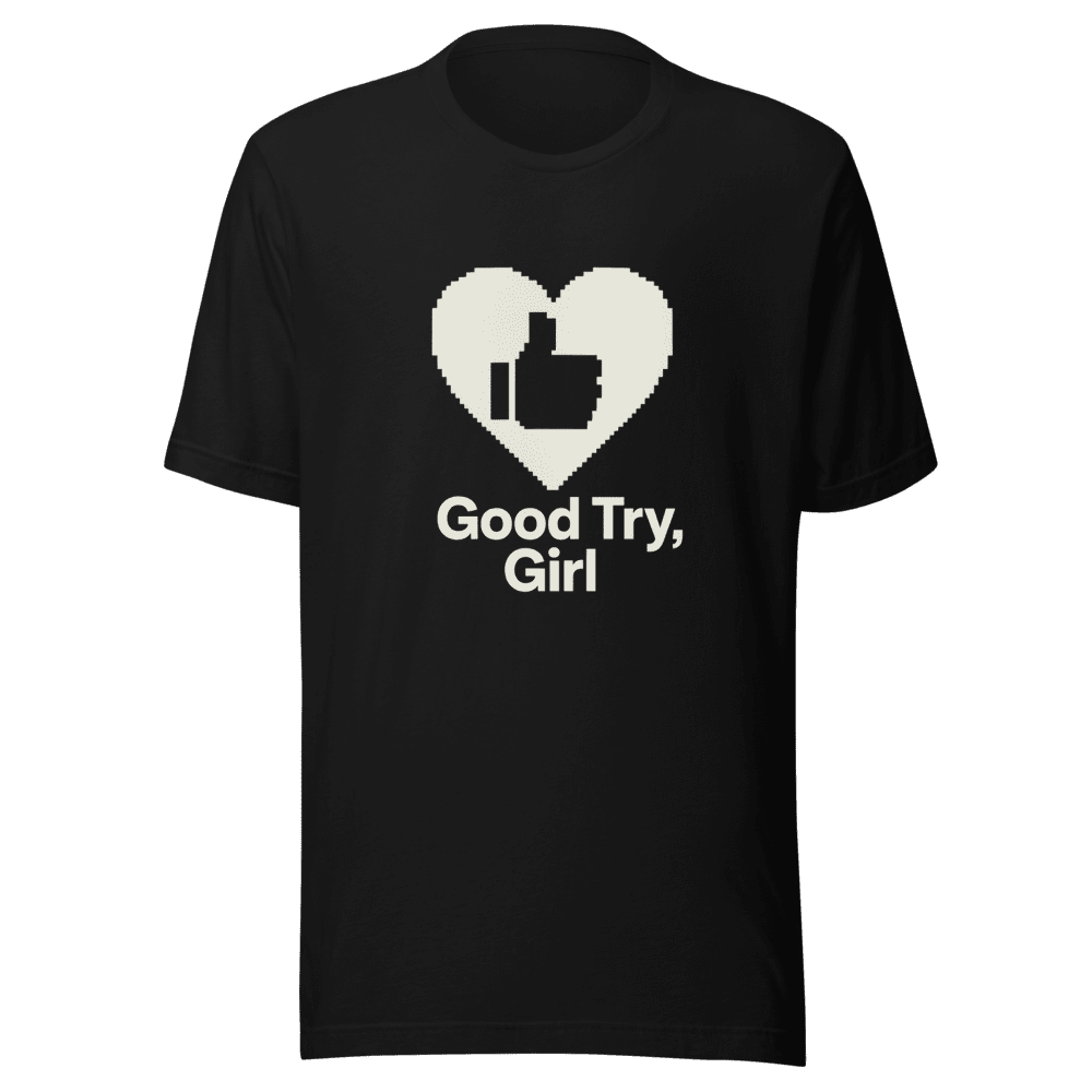 Good Try Girl Viral Meme T-Shirt