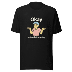 Okay Instead Arguing Viral Tweet T-Shirt