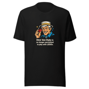 Dick Van Dyke LEGOs Ban Viral Meme T-Shirt