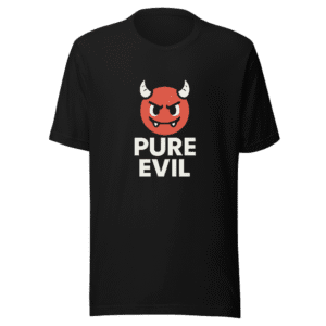 Pure Evil Statement T-Shirt Viral Outrage Tee