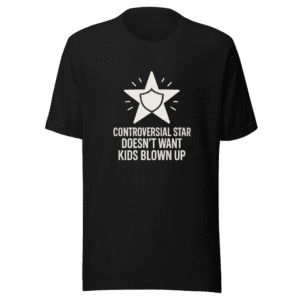 Controversial Star Doesn't Want Kids Blown Up T-Shirt