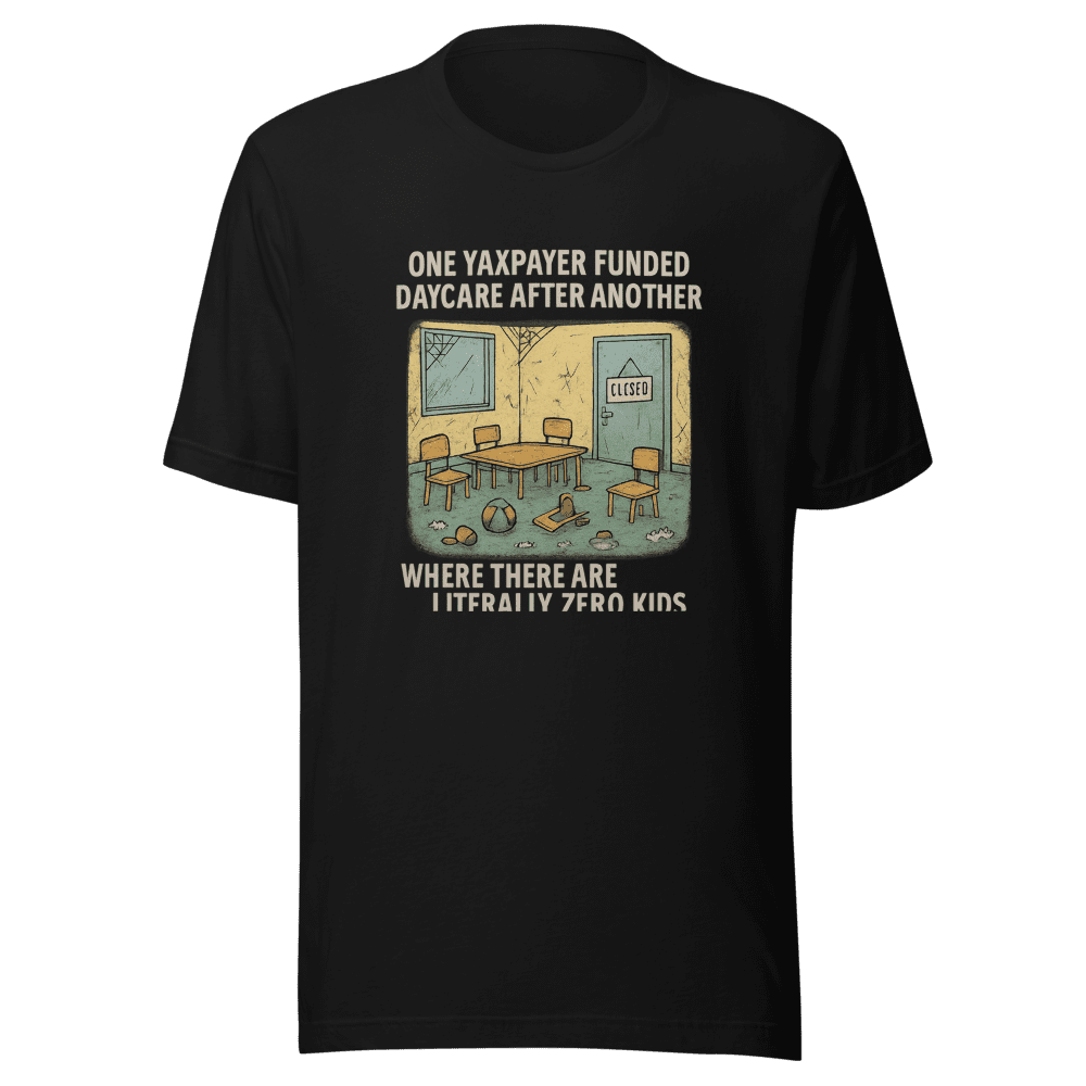 Taxpayer Funded Daycare Zero Kids T-Shirt