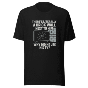 Brick Wall TV Fail Viral Meme T-Shirt