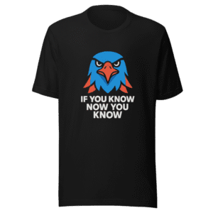 If You Know Now You Know T-Shirt