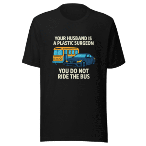 Plastic Surgeon Bus Tweet Trendy T-Shirt