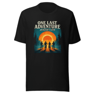 One Last Adventure January 12th T-Shirt