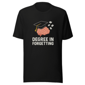 My Mom's Degree Forgetfulness Viral T-Shirt