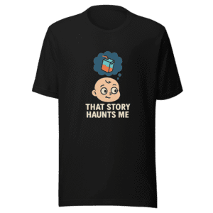That Story Baby Will Never Forget T-Shirt