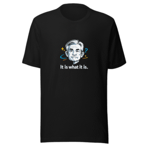 Fed Chair Says It All Graphic Tee