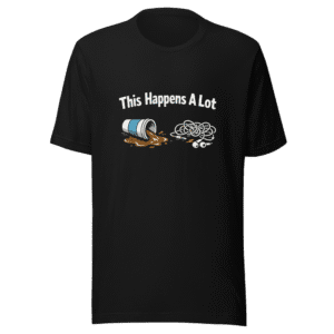 This Happens A Lot Viral Tweet T-Shirt