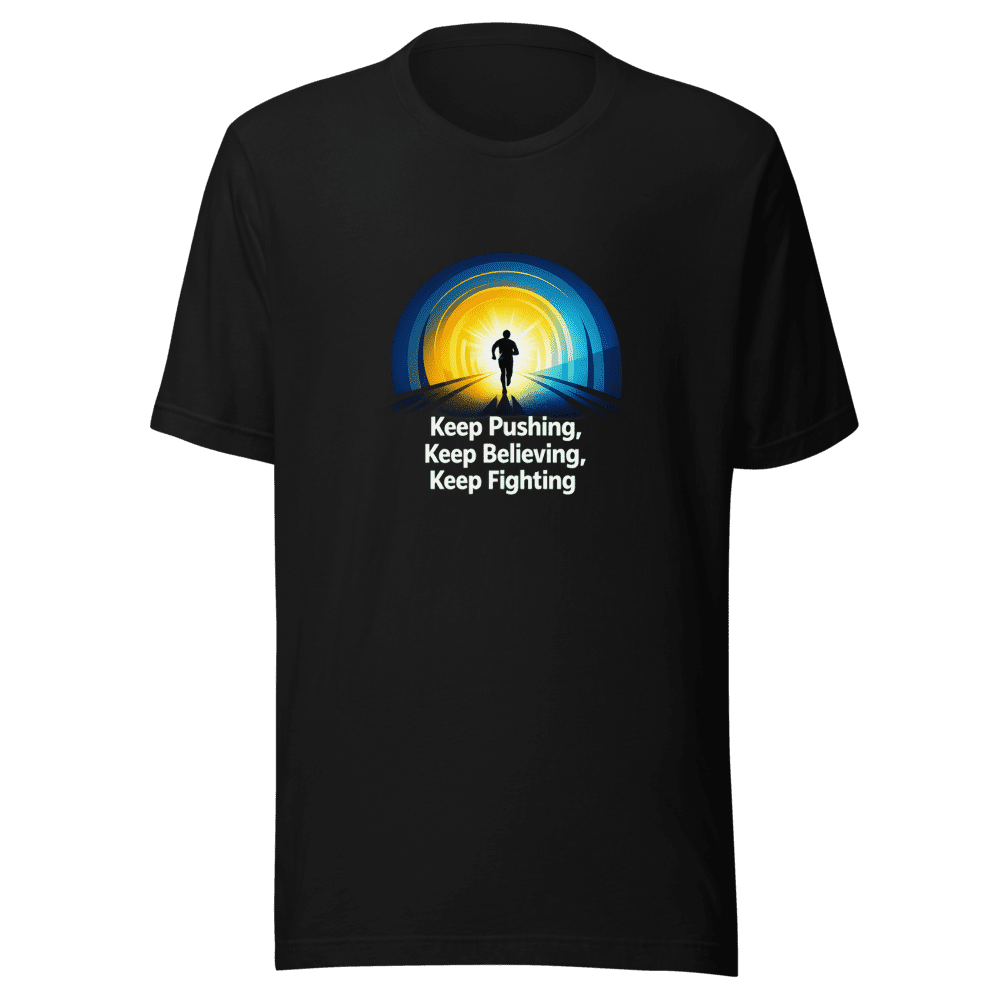 Keep Pushing Believing Fighting T-Shirt