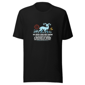 Hunted for Sport T-shirt Viral Work Anxiety Tee