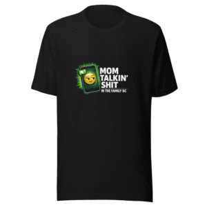 Mom Talkin' Shit Family GC Viral Humor T-Shirt
