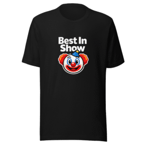 Best In Show Clown Tee - Viral Meme Shirt
