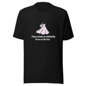 Let Me See The Dress Viral Quote T-Shirt