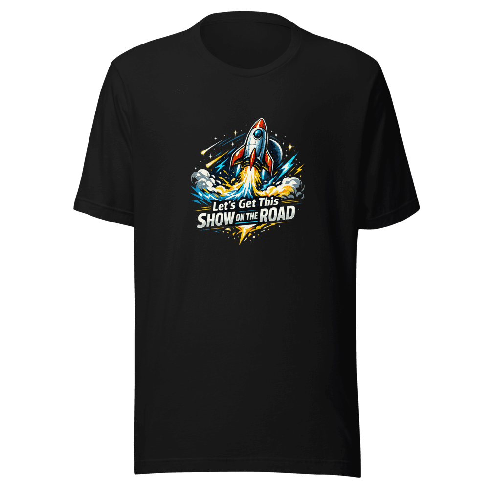 Let's Get This Show On The Road Viral Action T-Shirt