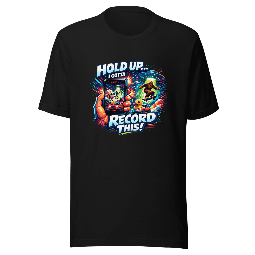 Record It Or No One Will Believe You Viral Tee