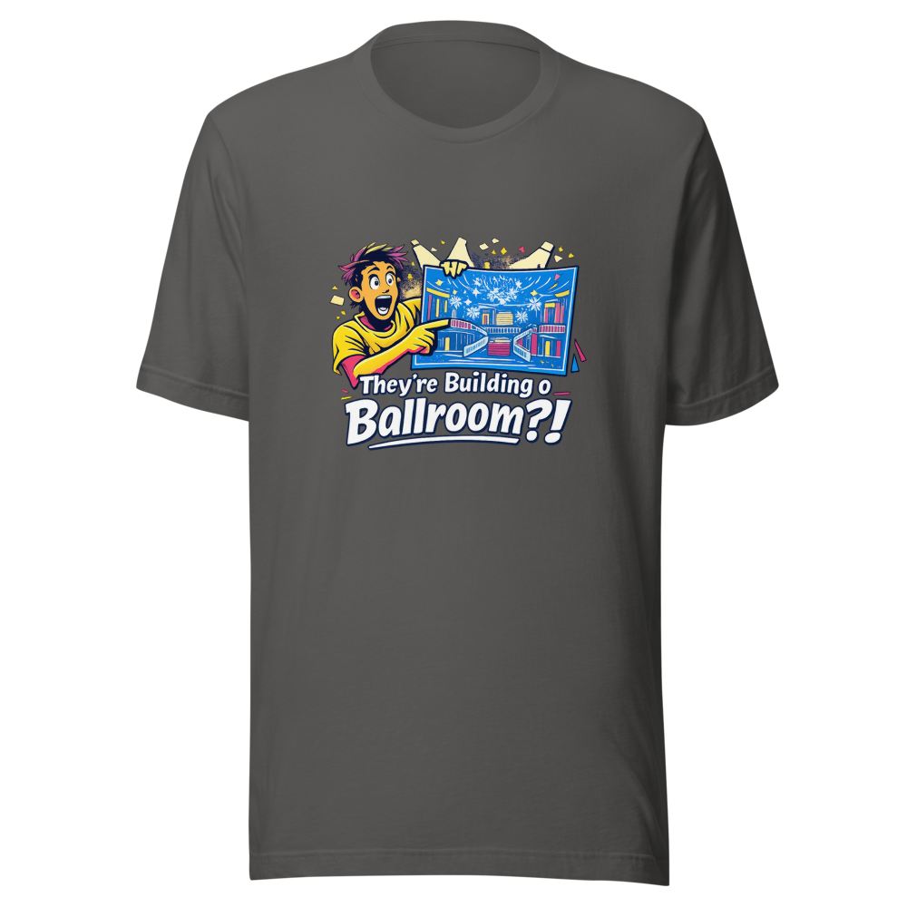 Ballroom Build Justification Meme Tee - Image 10