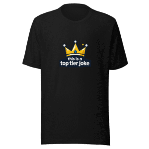 Top Tier Joke Tee – Viral Humor Statement Shirt