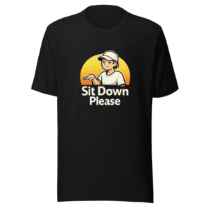 Sit Down Dumb Ass Funny Quote T-Shirt