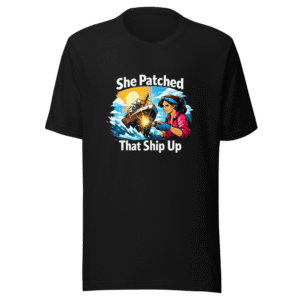 She Patched That Ship Up Boss Babe T-Shirt