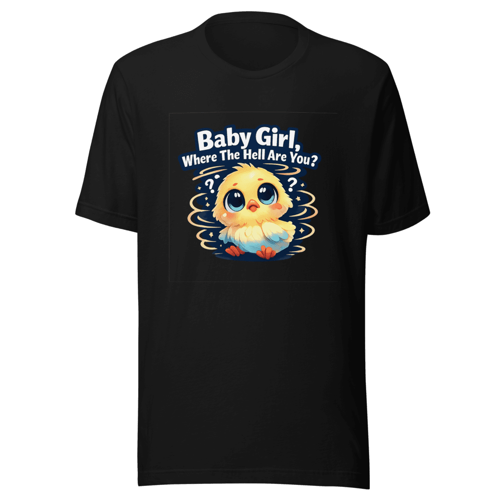 Baby Girl Where The Hell Are You T-Shirt