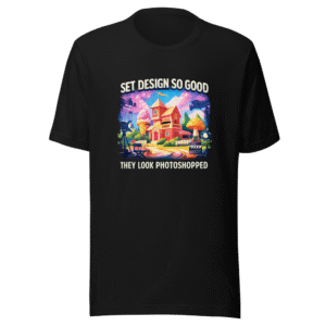 Set Design So Good They Look Photoshopped Tee