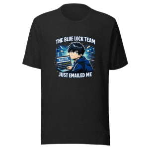 Blue Lock Team Emailed Me Funny Anime T-Shirt
