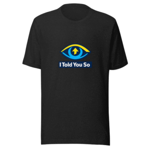 Told You So: The Ultimate I Told You So T-Shirt