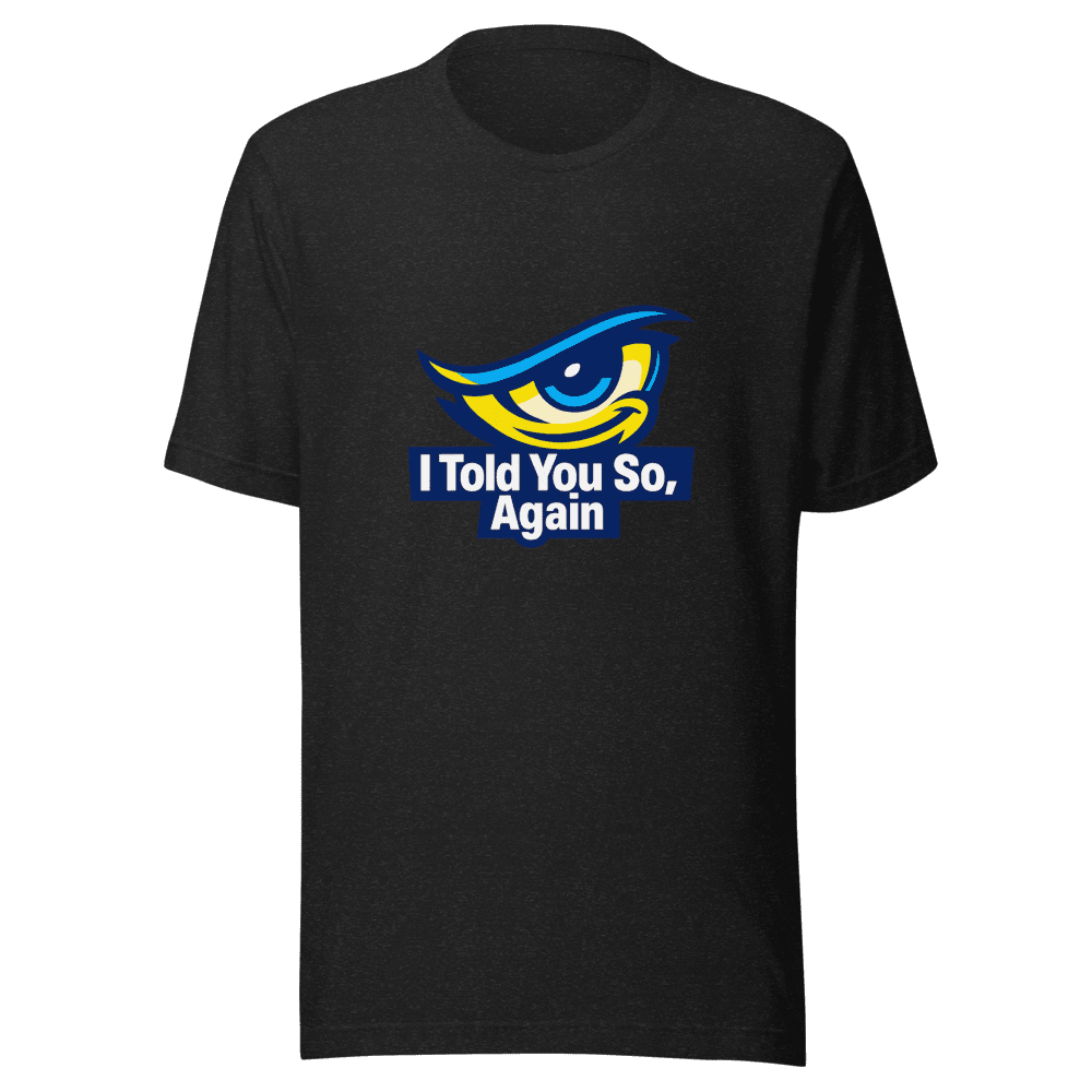 Told You So Viral Quote Tee - The Ultimate I Told You Again Shirt