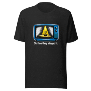 They Staged It Viral Quote T-Shirt