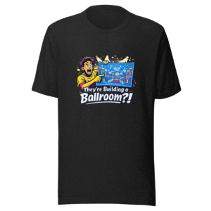 Ballroom Build Justification Meme Tee