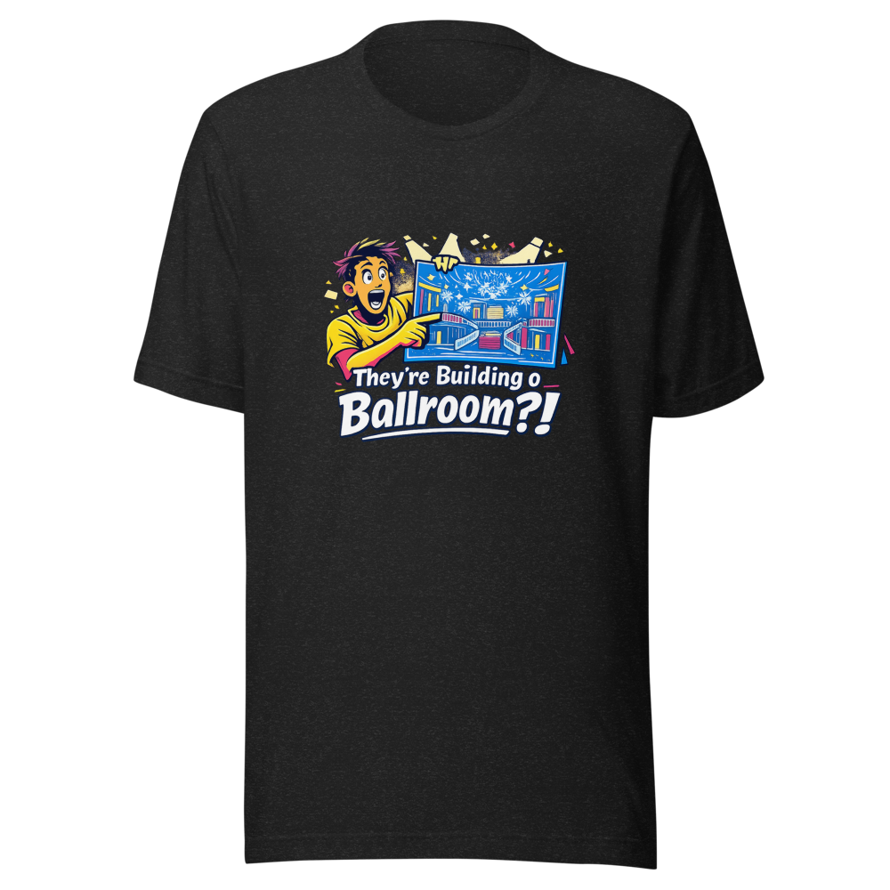 Ballroom Build Justification Meme Tee