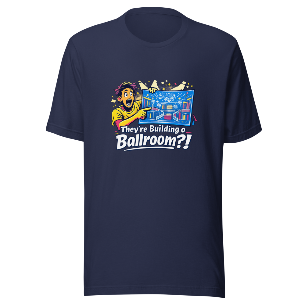 Ballroom Build Justification Meme Tee - Image 3