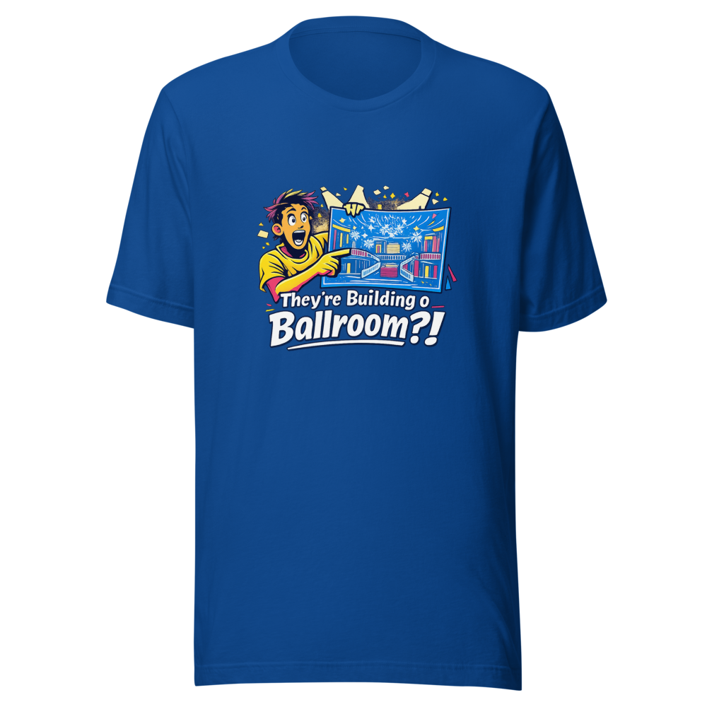 Ballroom Build Justification Meme Tee - Image 7